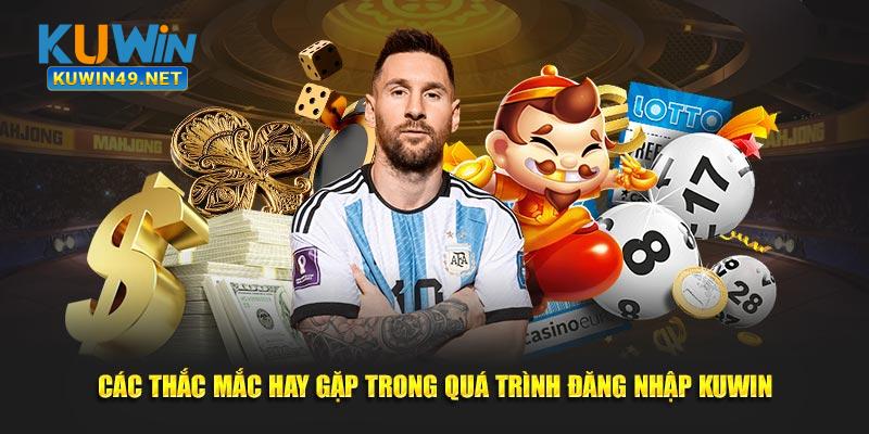 Các thắc mắc hay gặp trong quá trình đăng nhập Kuwin