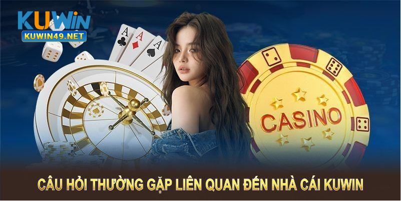 Câu hỏi thường gặp liên quan đến nhà cái Kuwin bạn cần nắm rõ