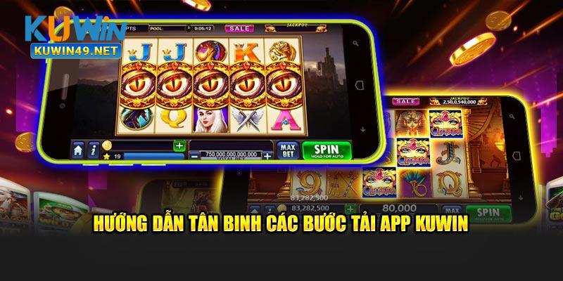 Hướng dẫn tân binh các bước tải app Kuwin