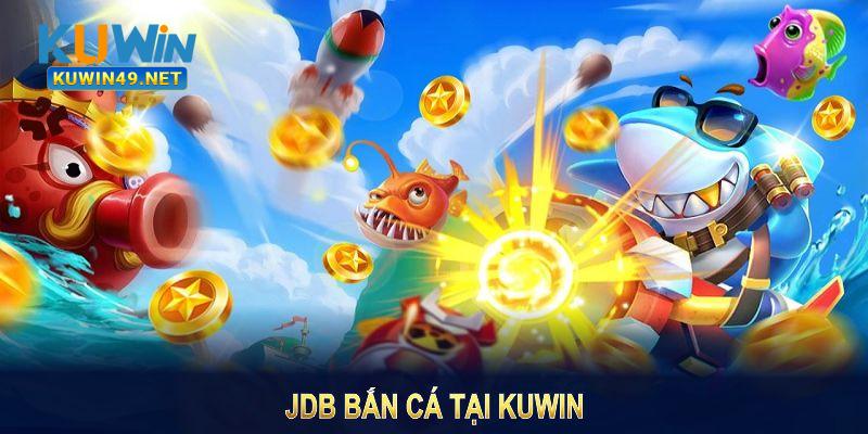 JDB bắn cá kuwin