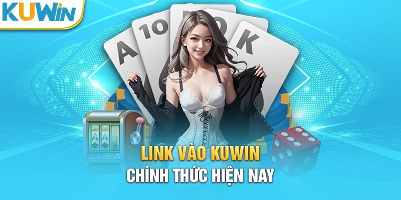 Vào link kuwin.com cập nhật mới nhất