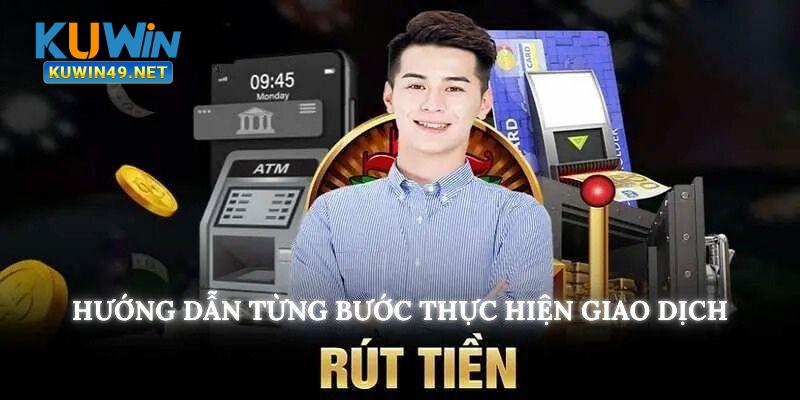 Người chơi cần nắm rõ các bước để thực hiện rút tiền Kuwin nhanh chóng