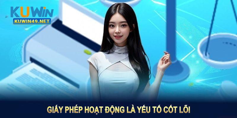 Giấy phép hoạt động là yếu tố cốt lõi đảm bảo sự hợp pháp và minh bạch